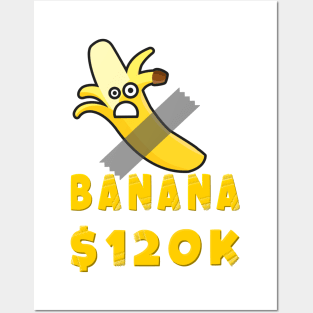 banana 120k dollars Posters and Art